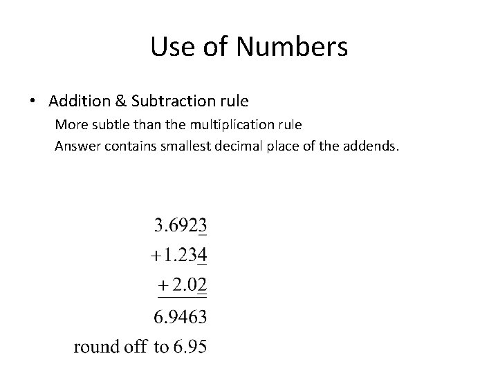 Use of Numbers • Addition & Subtraction rule More subtle than the multiplication rule