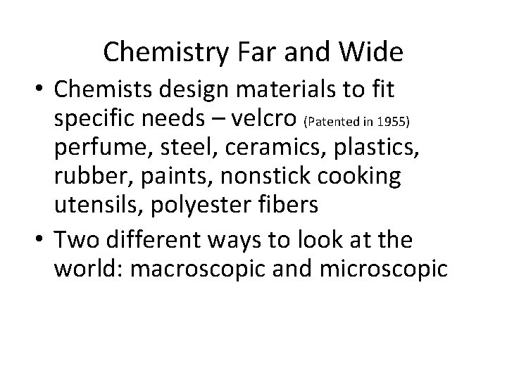 Chemistry Far and Wide • Chemists design materials to fit specific needs – velcro