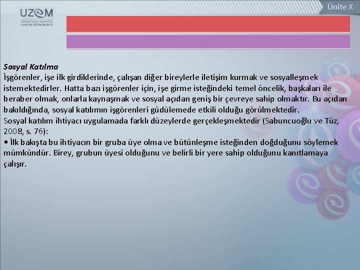 Ünite X Sosyal Katılma İşgörenler, işe ilk girdiklerinde, çalışan diğer bireylerle iletişim kurmak ve