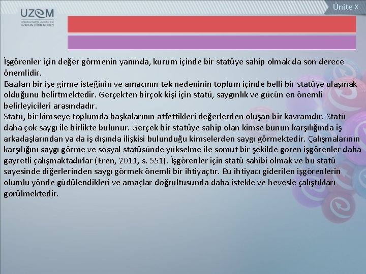 Ünite X İşgörenler için değer görmenin yanında, kurum içinde bir statüye sahip olmak da