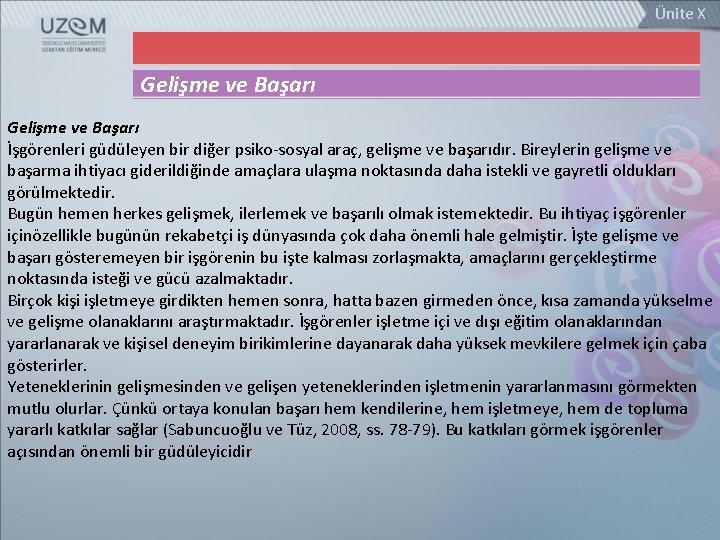 Ünite X Gelişme ve Başarı İşgörenleri güdüleyen bir diğer psiko-sosyal araç, gelişme ve başarıdır.