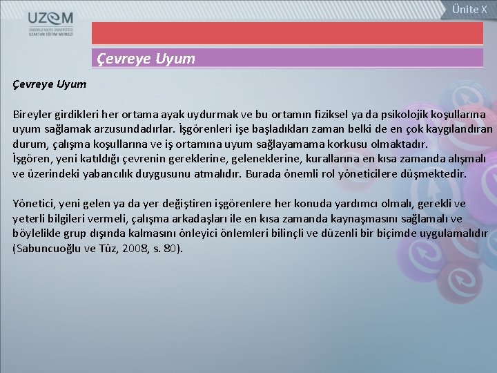 Ünite X Çevreye Uyum Bireyler girdikleri her ortama ayak uydurmak ve bu ortamın fiziksel