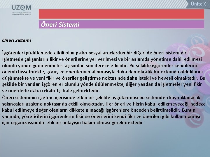 Ünite X Öneri Sistemi İşgörenleri güdülemede etkili olan psiko-sosyal araçlardan bir diğeri de öneri