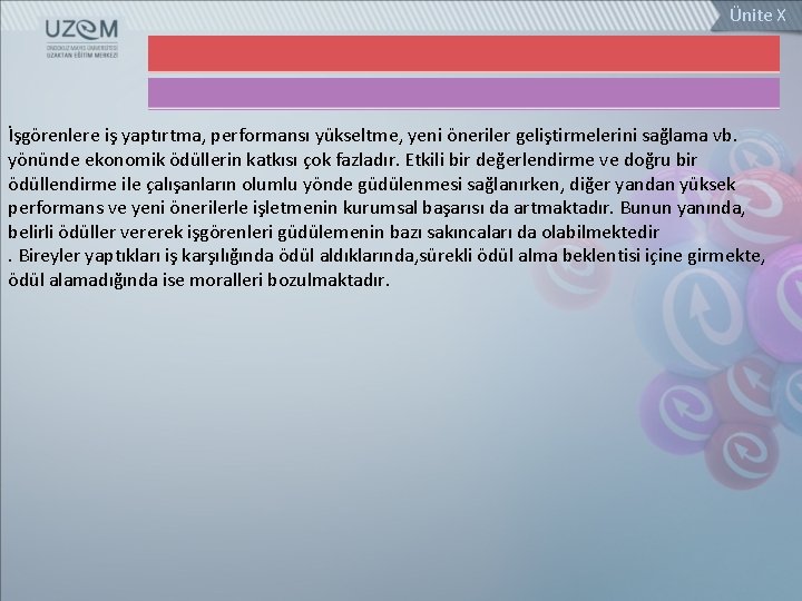 Ünite X İşgörenlere iş yaptırtma, performansı yükseltme, yeni öneriler geliştirmelerini sağlama vb. yönünde ekonomik