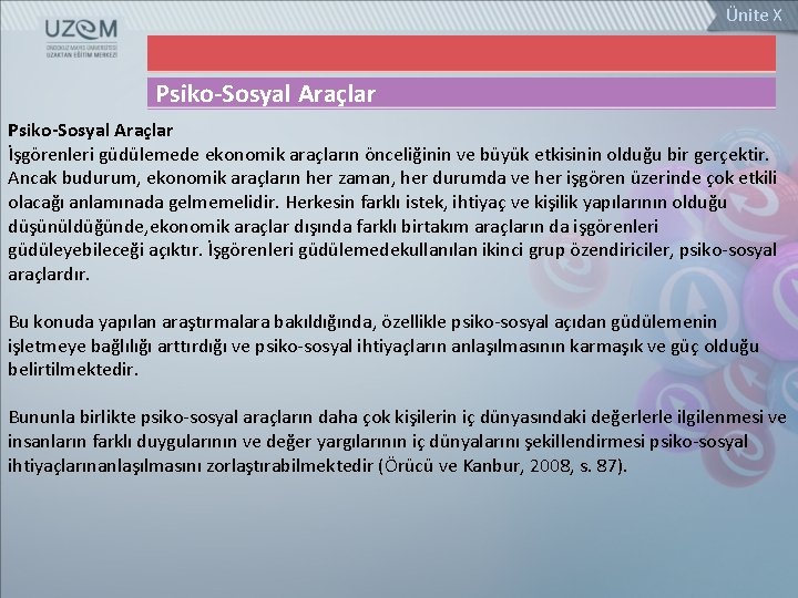 Ünite X Psiko-Sosyal Araçlar İşgörenleri güdülemede ekonomik araçların önceliğinin ve büyük etkisinin olduğu bir