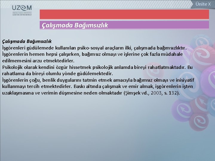 Ünite X Çalışmada Bağımsızlık İşgörenleri güdülemede kullanılan psiko-sosyal araçların ilki, çalışmada bağımsızlıktır. İşgörenlerin hemen