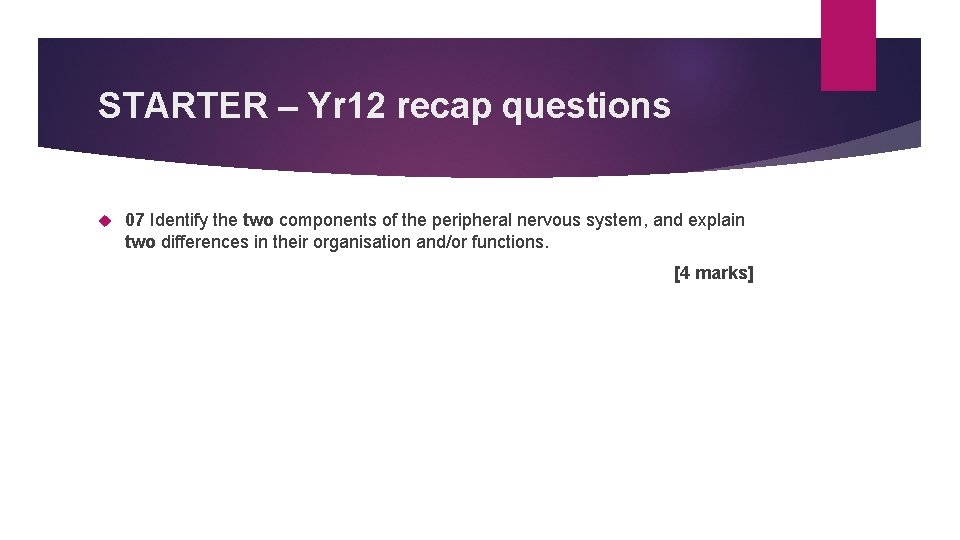 STARTER – Yr 12 recap questions 07 Identify the two components of the peripheral