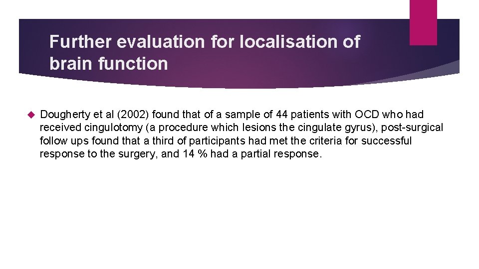 Further evaluation for localisation of brain function Dougherty et al (2002) found that of