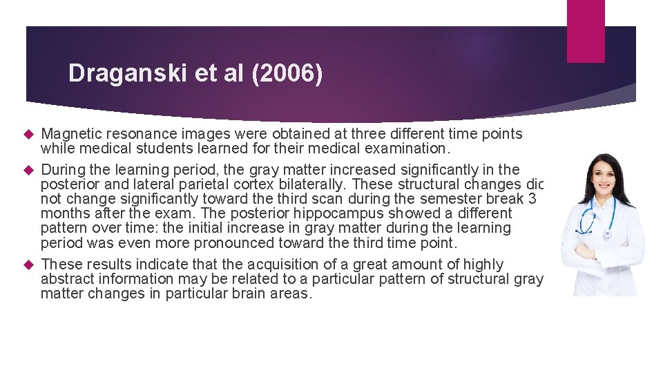 Draganski et al (2006) Magnetic resonance images were obtained at three different time points