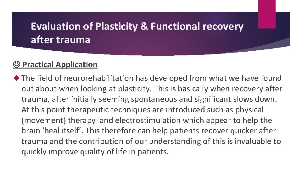 Evaluation of Plasticity & Functional recovery after trauma Practical Application The field of neurorehabilitation