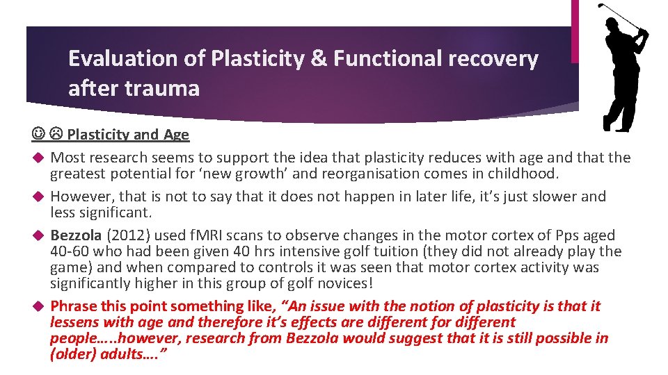 Evaluation of Plasticity & Functional recovery after trauma Plasticity and Age Most research seems