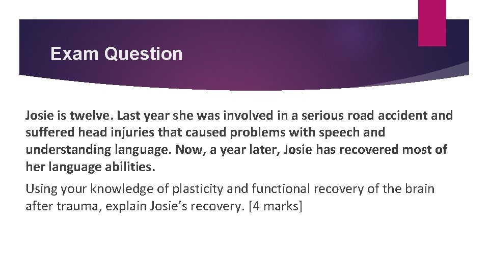 Exam Question Josie is twelve. Last year she was involved in a serious road
