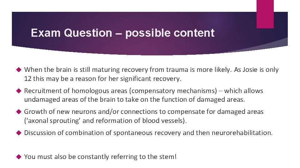 Exam Question – possible content When the brain is still maturing recovery from trauma