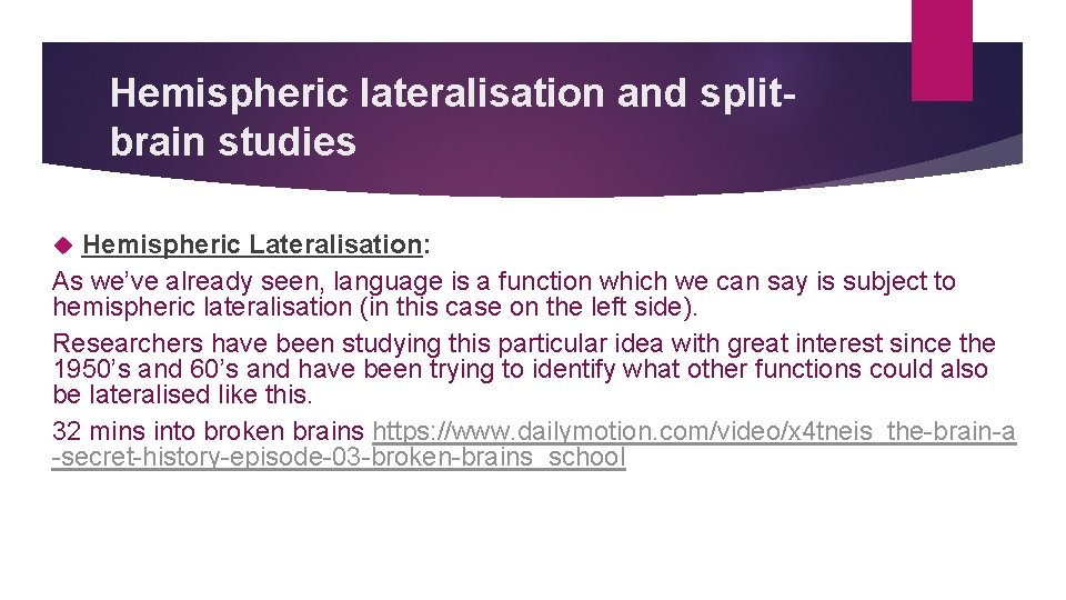 Hemispheric lateralisation and splitbrain studies Hemispheric Lateralisation: As we’ve already seen, language is a