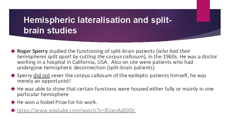 Hemispheric lateralisation and splitbrain studies Roger Sperry studied the functioning of split-brain patients (who