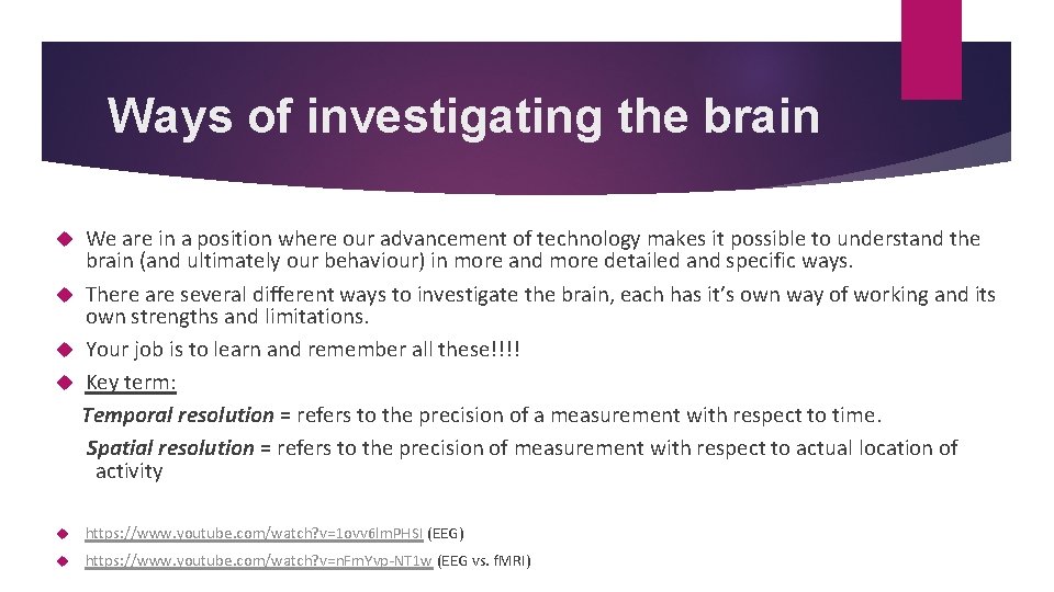 Ways of investigating the brain We are in a position where our advancement of