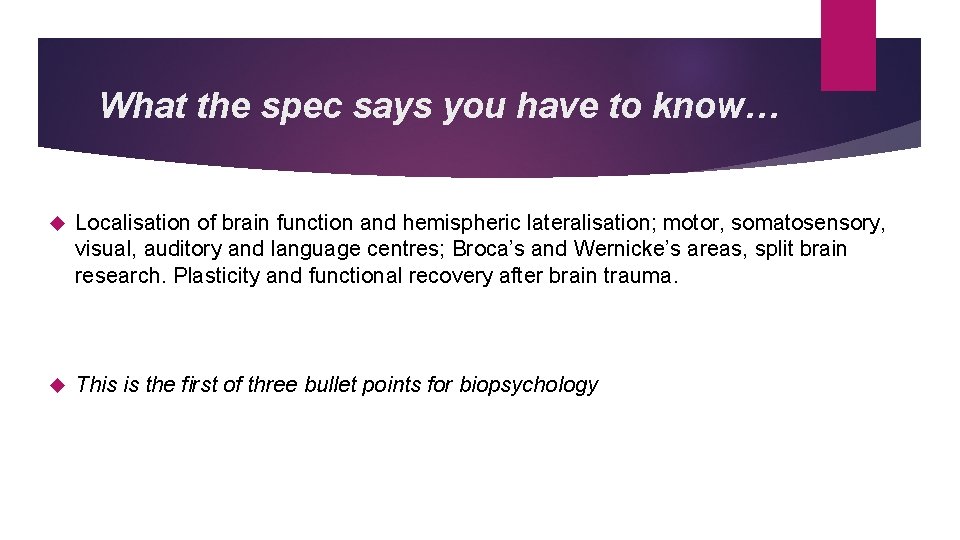 What the spec says you have to know… Localisation of brain function and hemispheric