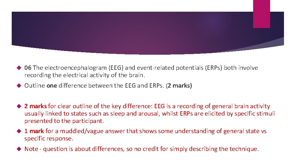  06 The electroencephalogram (EEG) and event-related potentials (ERPs) both involve recording the electrical