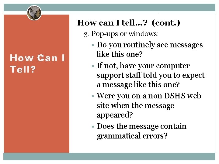 How can I tell…? (cont. ) 3. Pop-ups or windows: § How Can I