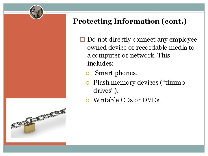 Protecting Information (cont. ) � Do not directly connect any employee owned device or