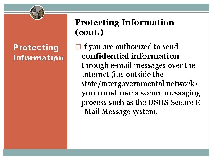 Protecting Information (cont. ) Protecting Information �If you are authorized to send confidential information