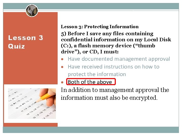 Lesson 3: Protecting Information Lesson 3 Quiz 5) Before I save any files containing