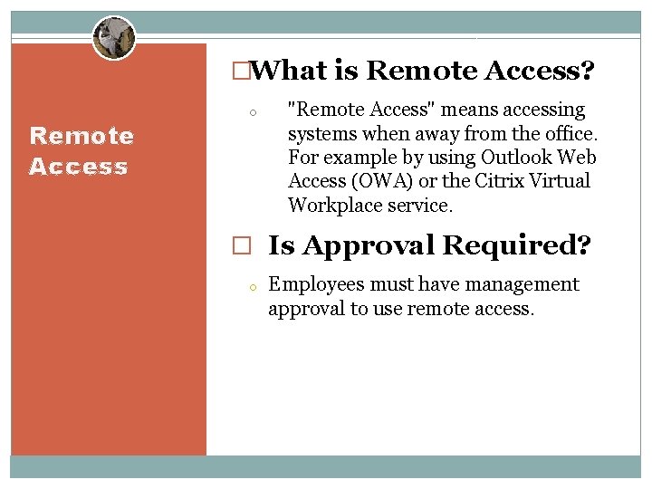 �What is Remote Access? Remote Access "Remote Access" means accessing systems when away from