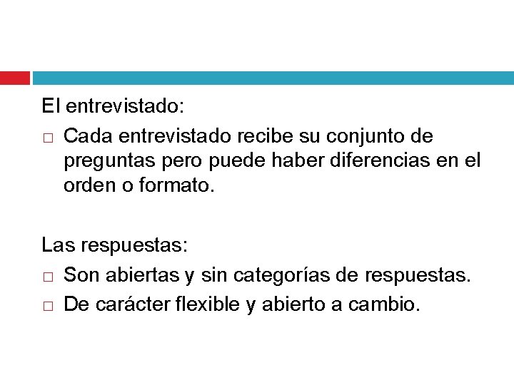 El entrevistado: � Cada entrevistado recibe su conjunto de preguntas pero puede haber diferencias