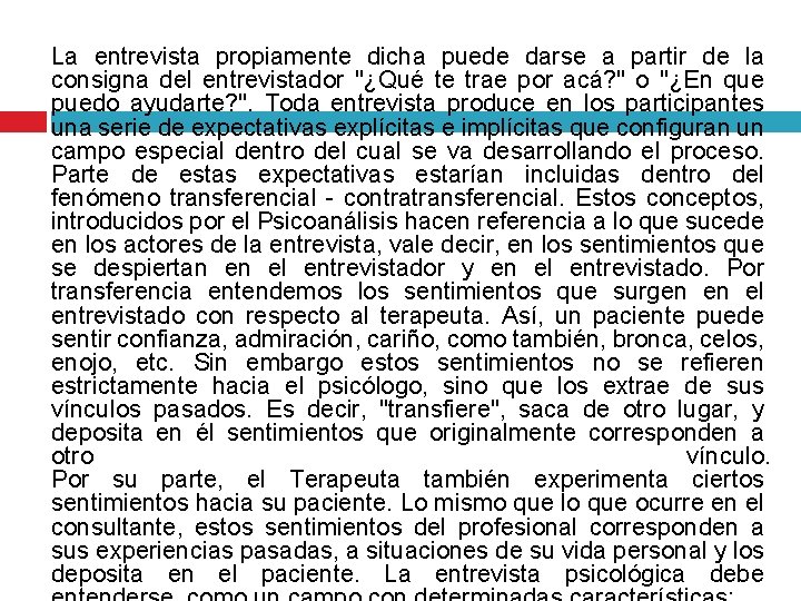 La entrevista propiamente dicha puede darse a partir de la consigna del entrevistador "¿Qué