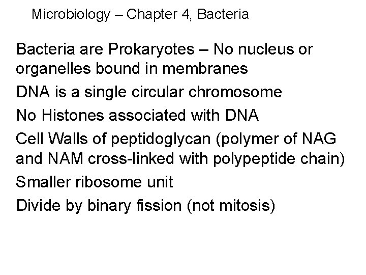 Microbiology – Chapter 4, Bacteria are Prokaryotes – No nucleus or organelles bound in