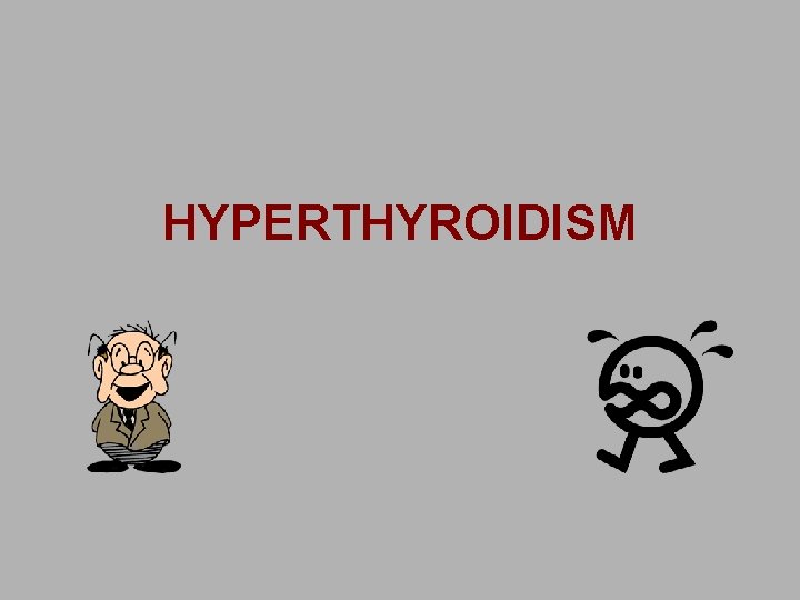 HYPERTHYROIDISM 