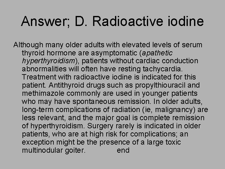 Answer; D. Radioactive iodine Although many older adults with elevated levels of serum thyroid