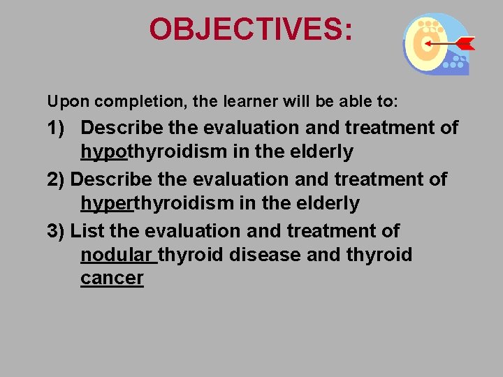 OBJECTIVES: Upon completion, the learner will be able to: 1) Describe the evaluation and