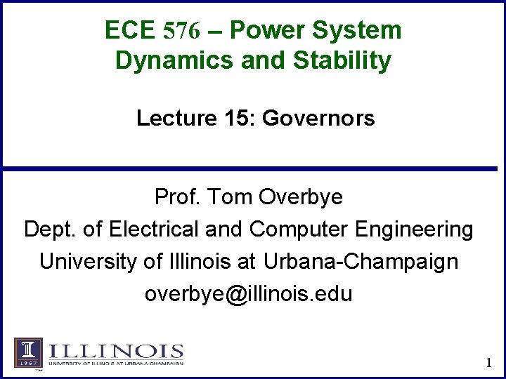 ECE 576 – Power System Dynamics and Stability Lecture 15: Governors Prof. Tom Overbye