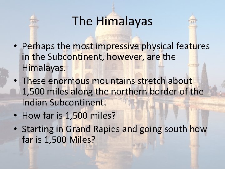 The Himalayas • Perhaps the most impressive physical features in the Subcontinent, however, are