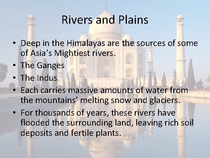 Rivers and Plains • Deep in the Himalayas are the sources of some of