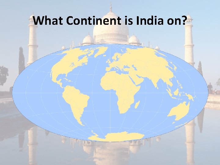 What Continent is India on? 