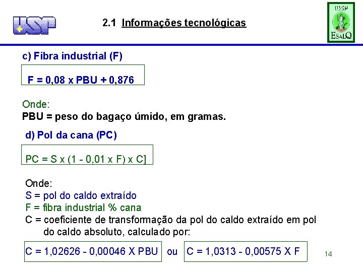 2. 1 Informações tecnológicas c) Fibra industrial (F) F = 0, 08 x PBU