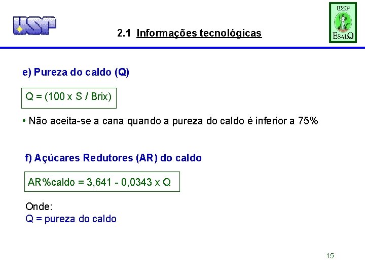 2. 1 Informações tecnológicas e) Pureza do caldo (Q) Q = (100 x S