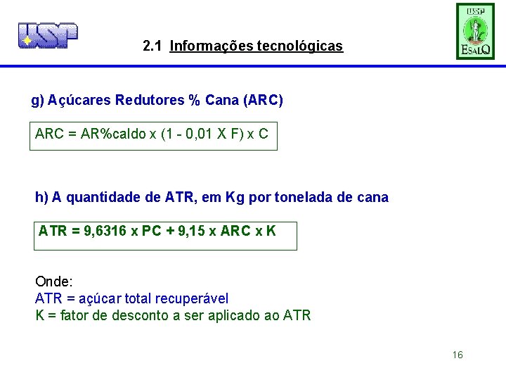 2. 1 Informações tecnológicas g) Açúcares Redutores % Cana (ARC) ARC = AR%caldo x