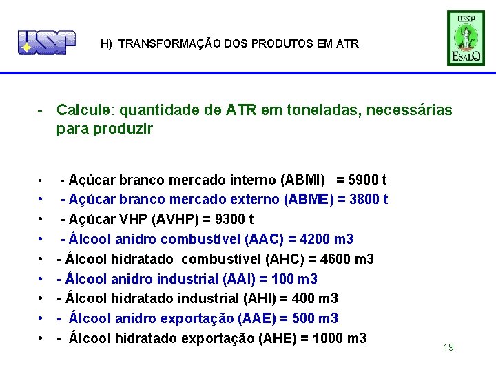 H) TRANSFORMAÇÃO DOS PRODUTOS EM ATR - Calcule: quantidade de ATR em toneladas, necessárias