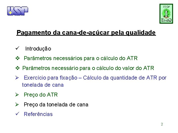 Pagamento da cana-de-açúcar pela qualidade ü Introdução v Parâmetros necessários para o cálculo do