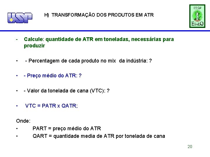 H) TRANSFORMAÇÃO DOS PRODUTOS EM ATR - Calcule: quantidade de ATR em toneladas, necessárias