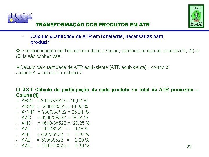 H) - TRANSFORMAÇÃO DOS PRODUTOS EM ATR Calcule: quantidade de ATR em toneladas, necessárias