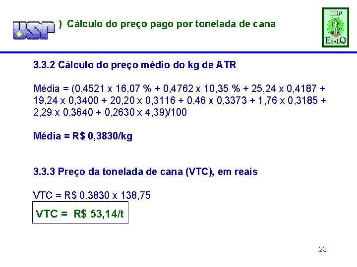I) Cálculo do preço pago por tonelada de cana 3. 3. 2 Cálculo do
