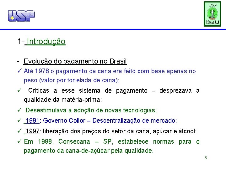 1 - Introdução - Evolução do pagamento no Brasil ü Até 1978 o pagamento