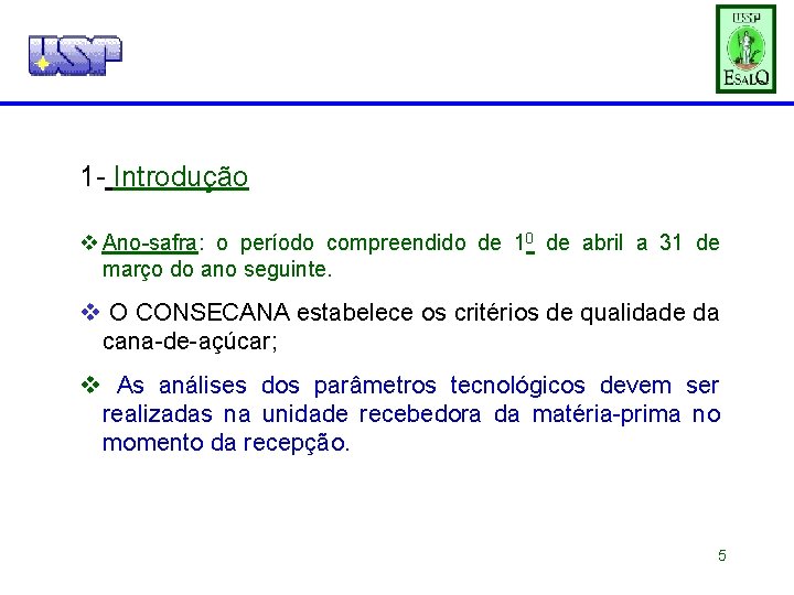 1 - Introdução v Ano-safra: o período compreendido de 10 de abril a 31