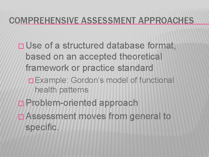 COMPREHENSIVE ASSESSMENT APPROACHES � Use of a structured database format, based on an accepted