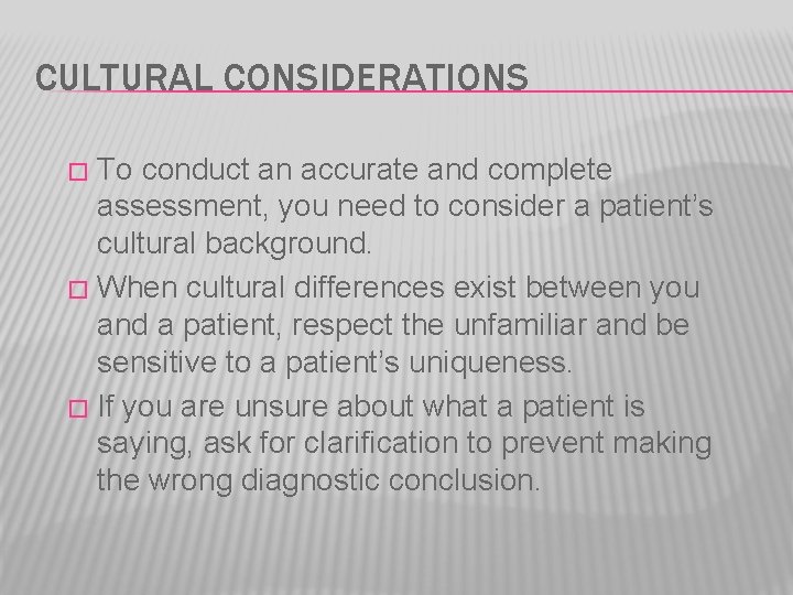 CULTURAL CONSIDERATIONS To conduct an accurate and complete assessment, you need to consider a