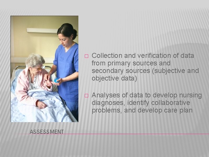 ASSESSMENT � Collection and verification of data from primary sources and secondary sources (subjective